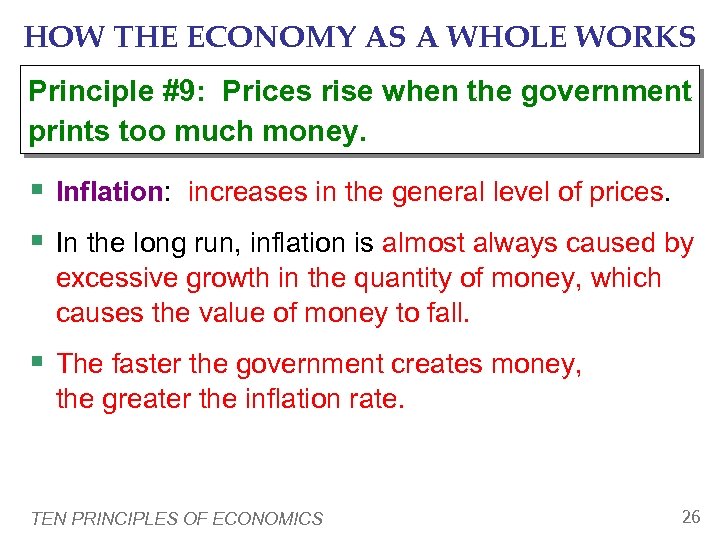 HOW THE ECONOMY AS A WHOLE WORKS Principle #9: Prices rise when the government