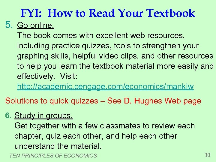 FYI: How to Read Your Textbook 5. Go online. The book comes with excellent