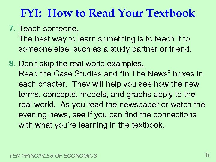 FYI: How to Read Your Textbook 7. Teach someone. The best way to learn