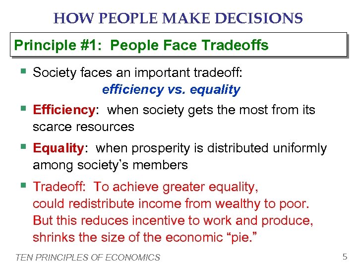 HOW PEOPLE MAKE DECISIONS Principle #1: People Face Tradeoffs § Society faces an important