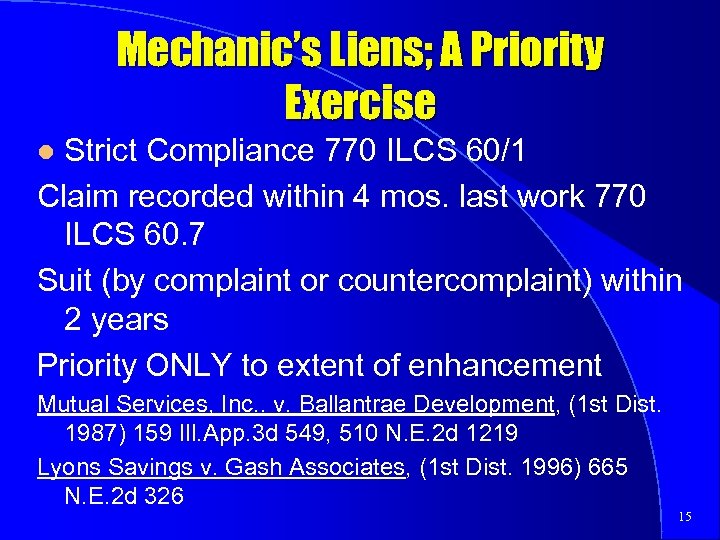 Mechanic’s Liens; A Priority Exercise Strict Compliance 770 ILCS 60/1 Claim recorded within 4