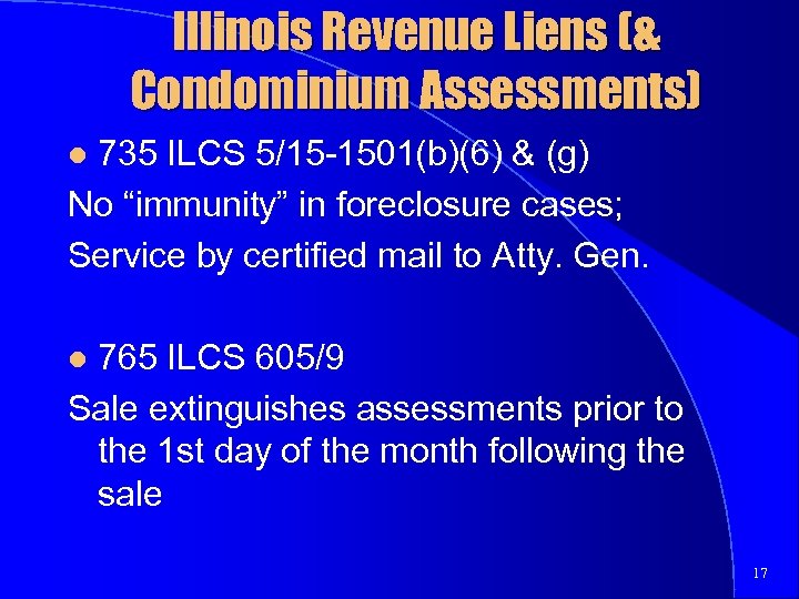 Illinois Revenue Liens (& Condominium Assessments) 735 ILCS 5/15 -1501(b)(6) & (g) No “immunity”