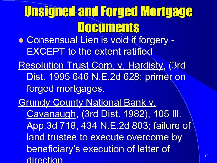 Unsigned and Forged Mortgage Documents Consensual Lien is void if forgery EXCEPT to the