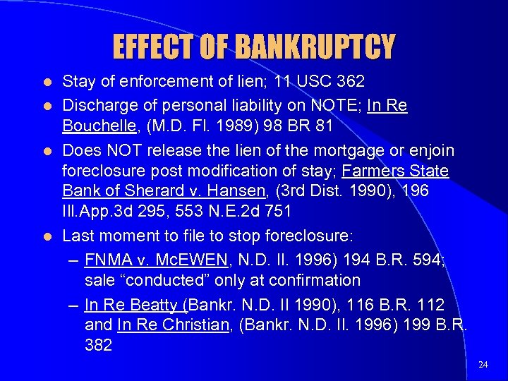 EFFECT OF BANKRUPTCY l l Stay of enforcement of lien; 11 USC 362 Discharge