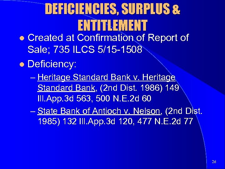 DEFICIENCIES, SURPLUS & ENTITLEMENT Created at Confirmation of Report of Sale; 735 ILCS 5/15