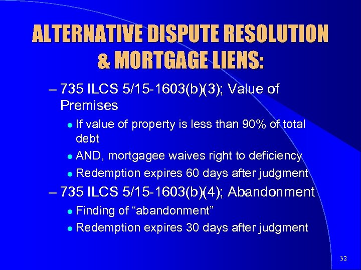 ALTERNATIVE DISPUTE RESOLUTION & MORTGAGE LIENS: – 735 ILCS 5/15 -1603(b)(3); Value of Premises