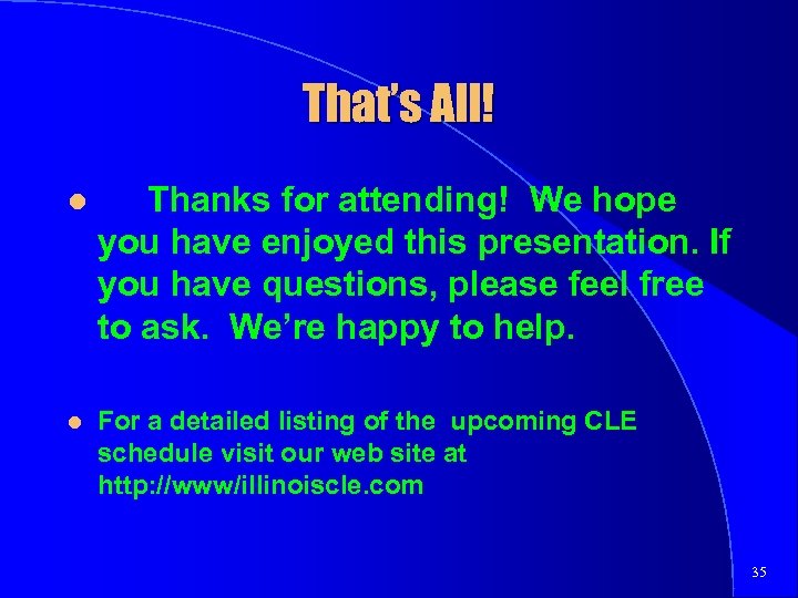 That’s All! l Thanks for attending! We hope you have enjoyed this presentation. If