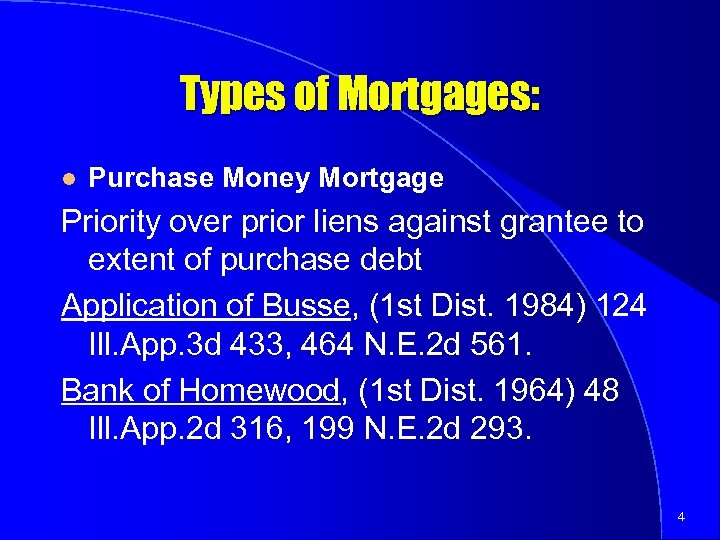 Types of Mortgages: l Purchase Money Mortgage Priority over prior liens against grantee to