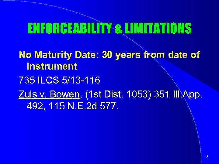 ENFORCEABILITY & LIMITATIONS No Maturity Date: 30 years from date of instrument 735 ILCS