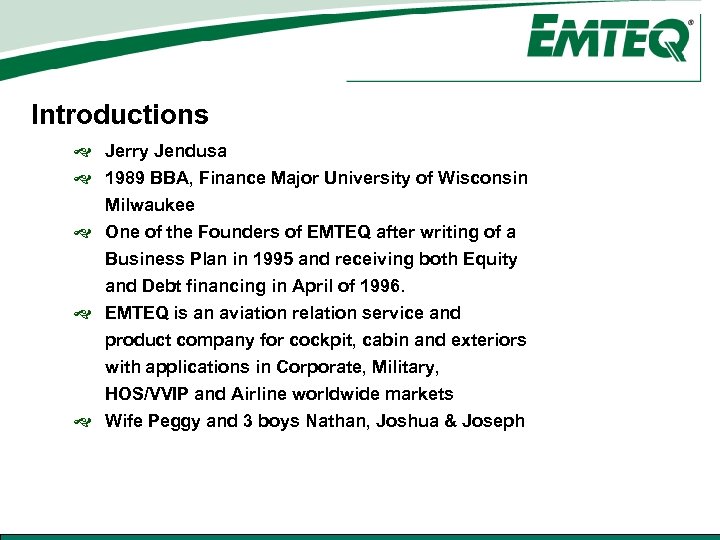 Introductions Jerry Jendusa 1989 BBA, Finance Major University of Wisconsin Milwaukee One of the