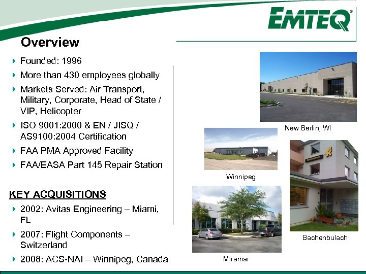 Overview 4 Founded: 1996 4 More than 430 employees globally 4 Markets Served: Air