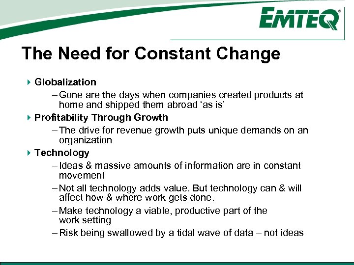 The Need for Constant Change 4 Globalization – Gone are the days when companies