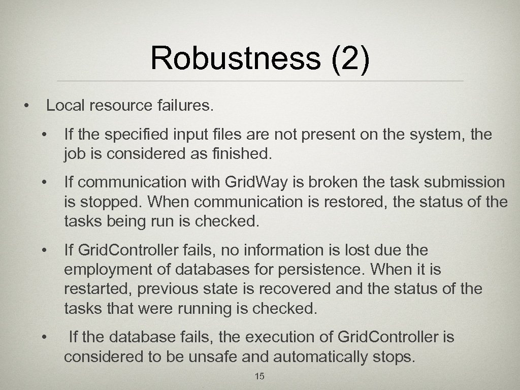 Robustness (2) • Local resource failures. • If the specified input files are not