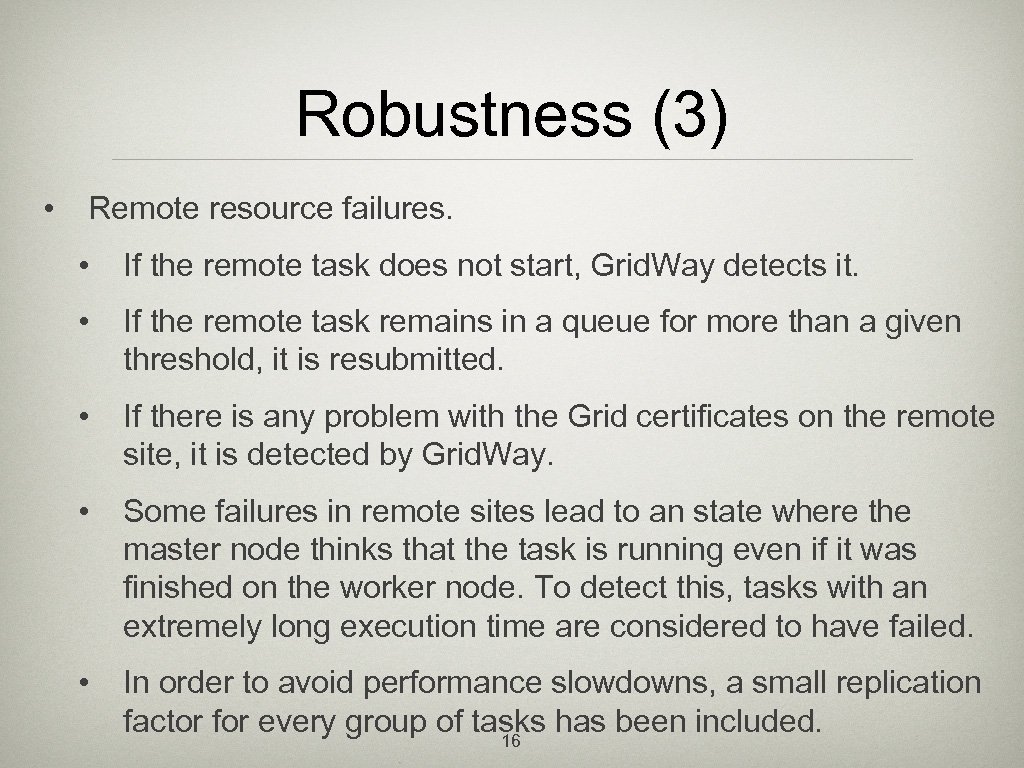 Robustness (3) • Remote resource failures. • If the remote task does not start,