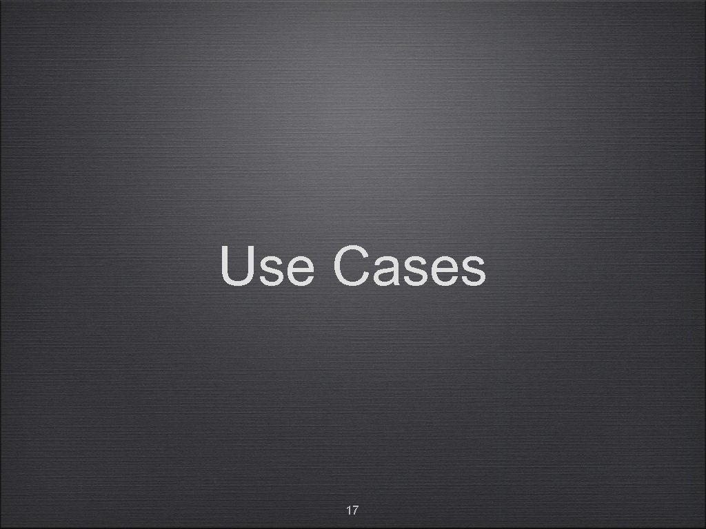 Use Cases 17 