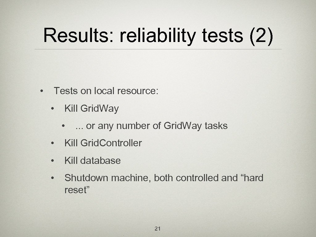 Results: reliability tests (2) • Tests on local resource: • Kill Grid. Way •