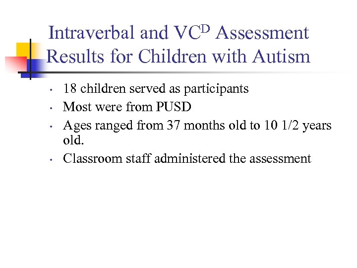 Intraverbal and VCD Assessment Results for Children with Autism • • 18 children served