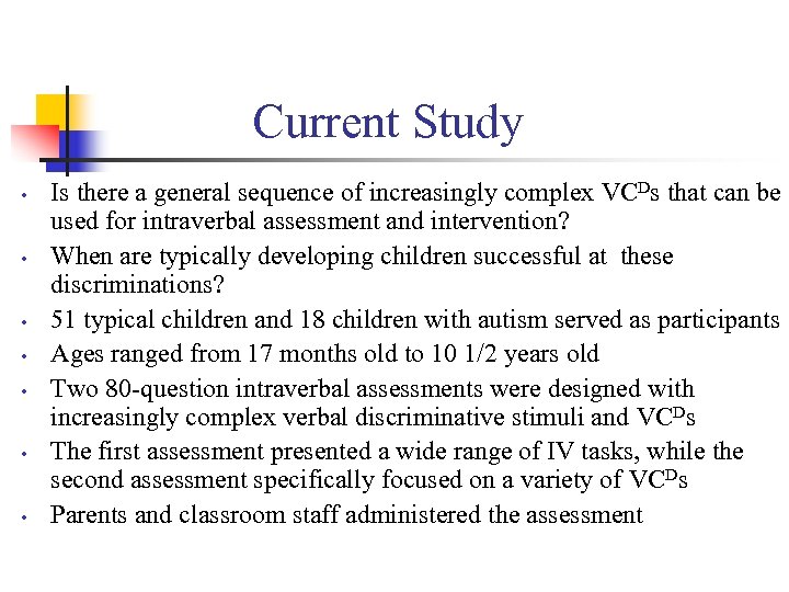 Current Study • • Is there a general sequence of increasingly complex VCDs that