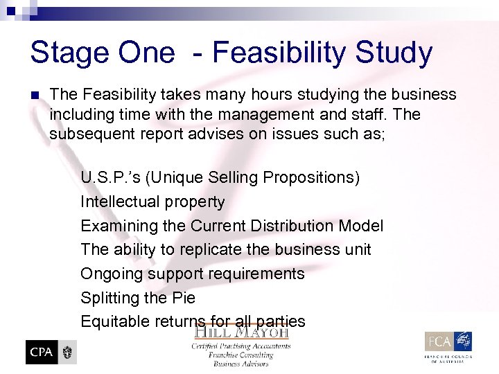 Stage One - Feasibility Study n The Feasibility takes many hours studying the business