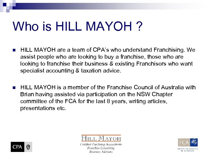 Who is HILL MAYOH ? n HILL MAYOH are a team of CPA’s who