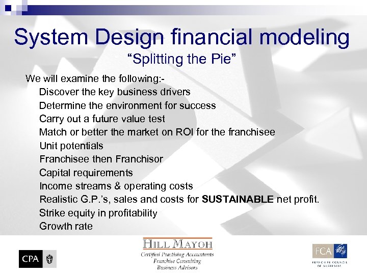 System Design financial modeling “Splitting the Pie” We will examine the following: Discover the