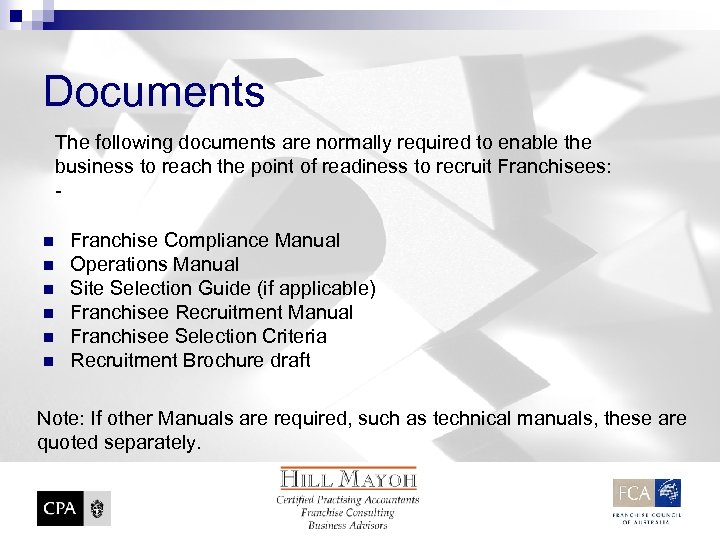 Documents The following documents are normally required to enable the business to reach the