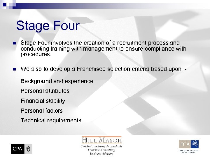 Stage Four n Stage Four involves the creation of a recruitment process and conducting