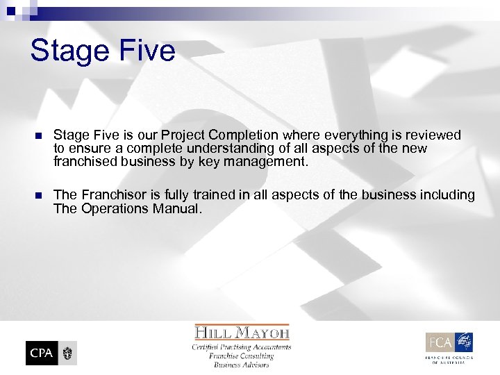 Stage Five n Stage Five is our Project Completion where everything is reviewed to