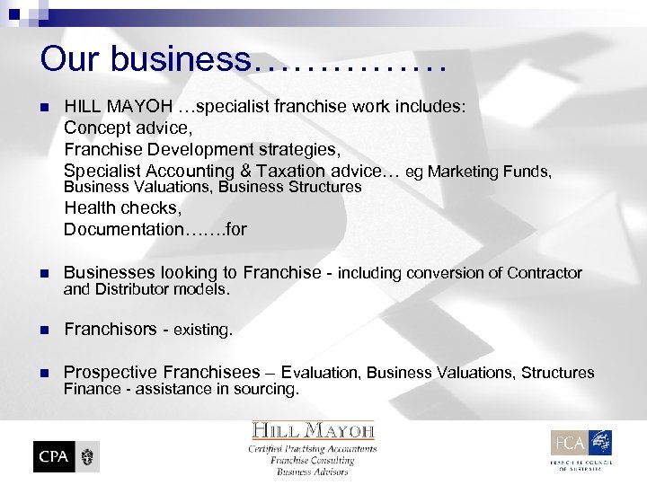Our business…………… n HILL MAYOH …specialist franchise work includes: Concept advice, Franchise Development strategies,