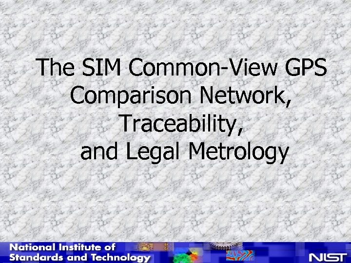 The SIM Common-View GPS Comparison Network, Traceability, and Legal Metrology 