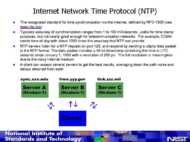 Internet Network Time Protocol (NTP) n n The recognized standard for time synchronization via