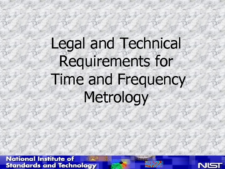 Legal and Technical Requirements for Time and Frequency Metrology 