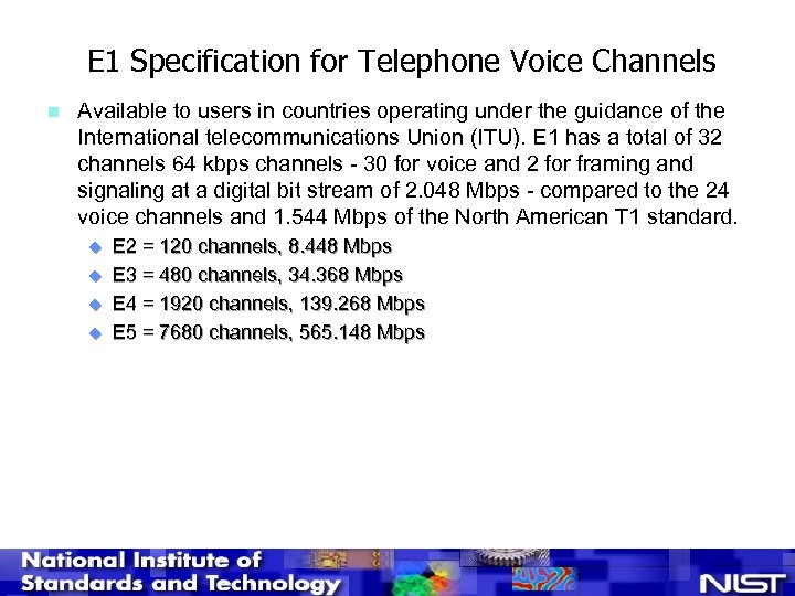 E 1 Specification for Telephone Voice Channels n Available to users in countries operating