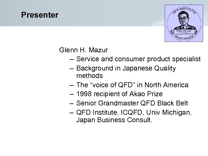 Presenter Glenn H. Mazur – Service and consumer product specialist – Background in Japanese