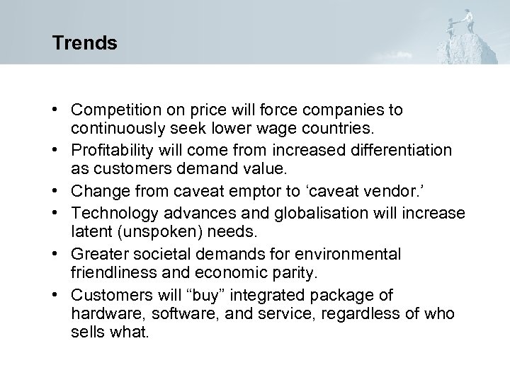 Trends • Competition on price will force companies to continuously seek lower wage countries.