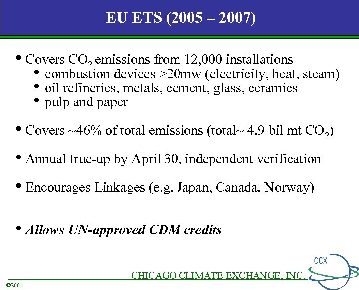 EU ETS (2005 – 2007) • Covers CO 2 emissions from 12, 000 installations