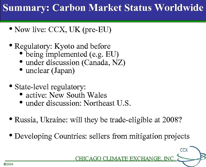Summary: Carbon Market Status Worldwide • Now live: CCX, UK (pre-EU) • Regulatory: Kyoto