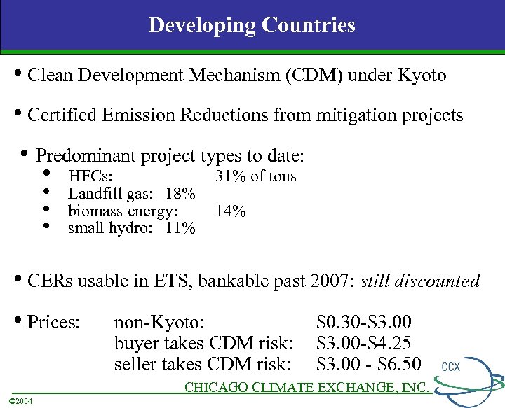 Developing Countries • Clean Development Mechanism (CDM) under Kyoto • Certified Emission Reductions from