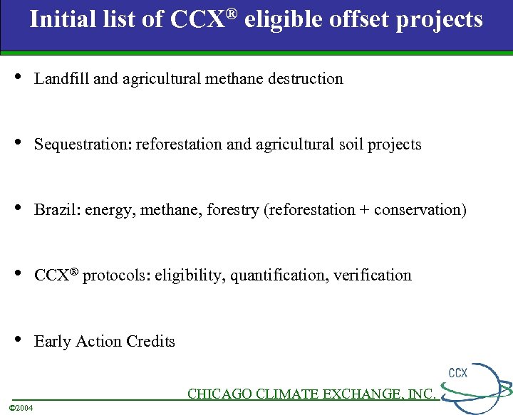 Initial list of CCX® eligible offset projects • Landfill and agricultural methane destruction •
