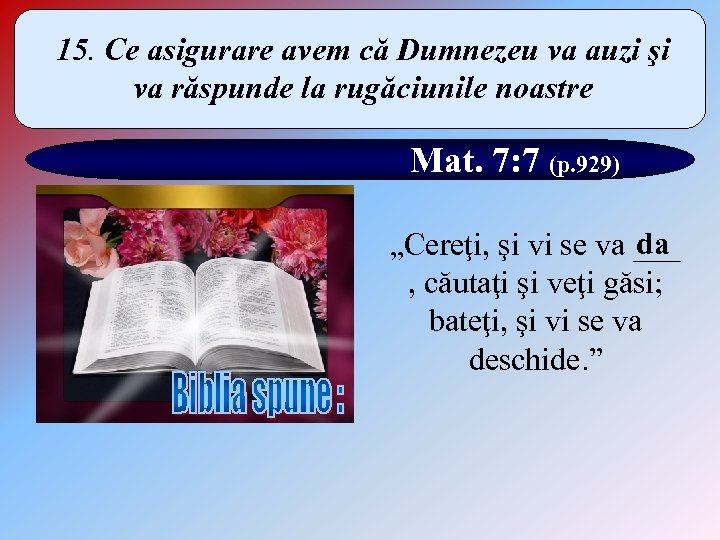 15. Ce asigurare avem că Dumnezeu va auzi şi va răspunde la rugăciunile noastre