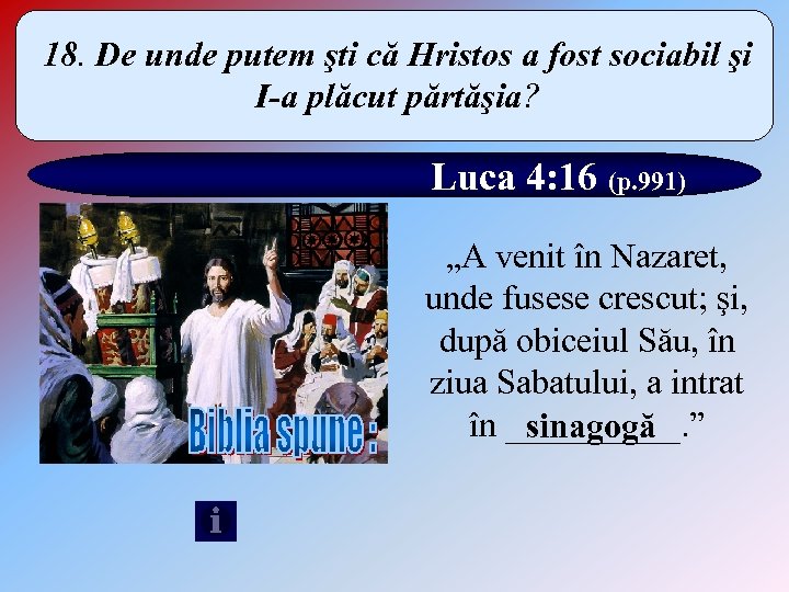 18. De unde putem şti că Hristos a fost sociabil şi I-a plăcut părtăşia?