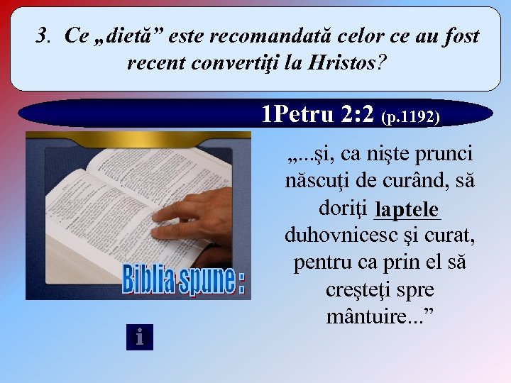3. Ce „dietă” este recomandată celor ce au fost recent convertiţi la Hristos? 1