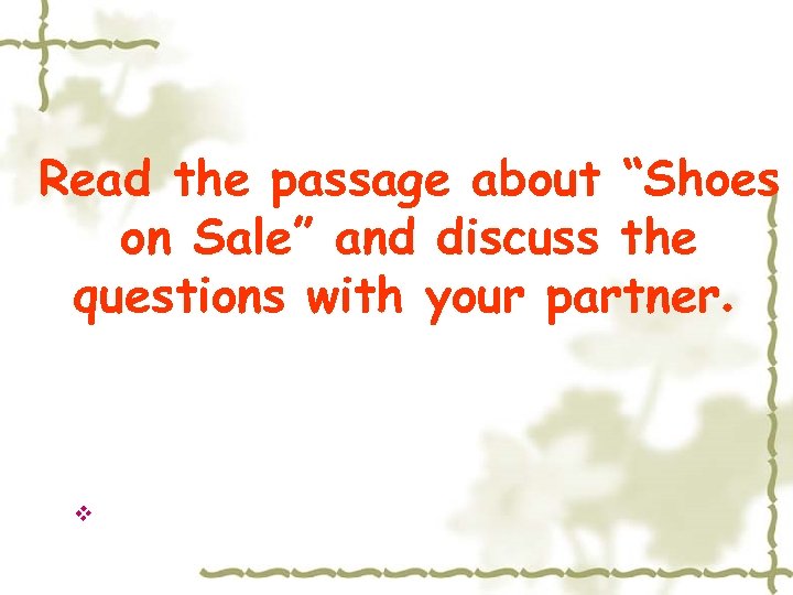 Read the passage about “Shoes on Sale” and discuss the questions with your partner.