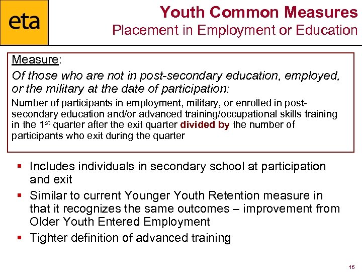 Youth Common Measures Placement in Employment or Education Measure: Of those who are not
