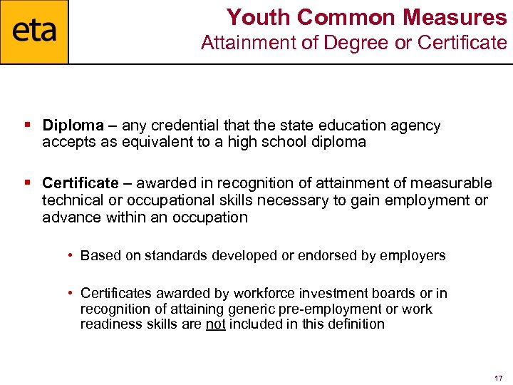 Youth Common Measures Attainment of Degree or Certificate § Diploma – any credential that