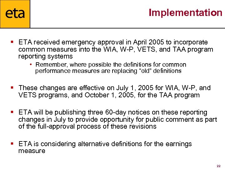Implementation § ETA received emergency approval in April 2005 to incorporate common measures into