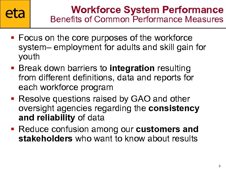 Workforce System Performance Benefits of Common Performance Measures § Focus on the core purposes