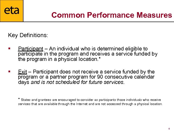 Common Performance Measures Key Definitions: § Participant – An individual who is determined eligible