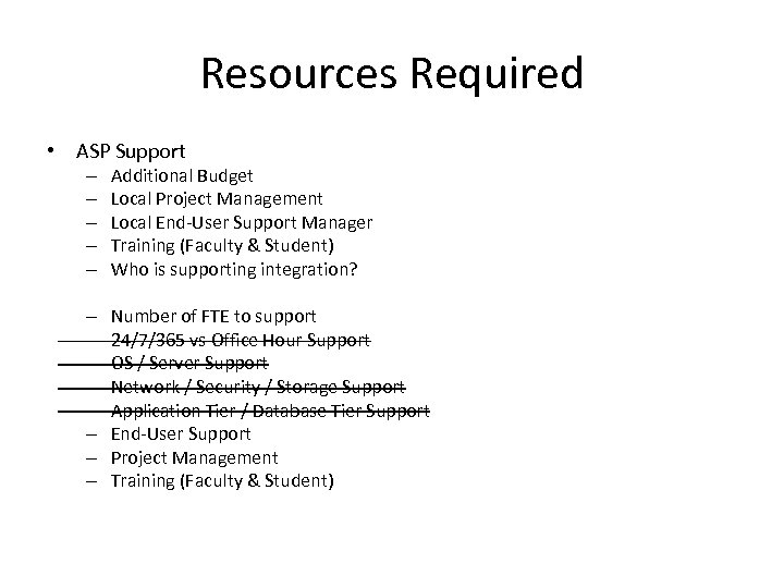 Resources Required • ASP Support – – – Additional Budget Local Project Management Local