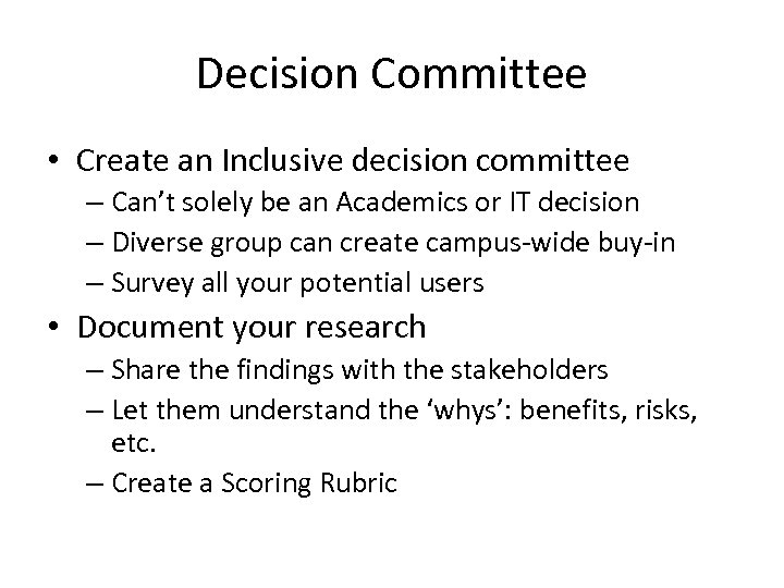 Decision Committee • Create an Inclusive decision committee – Can’t solely be an Academics